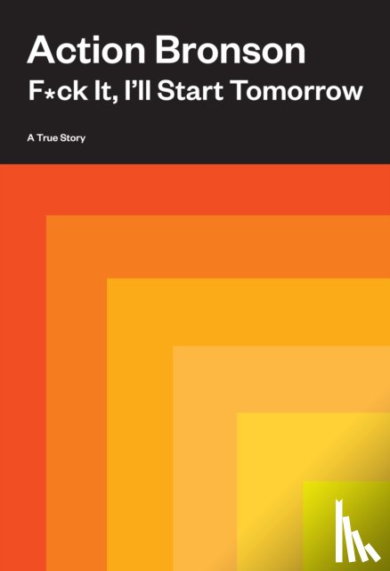 Bronson, Action - F*ck It, I'll Start Tomorrow
