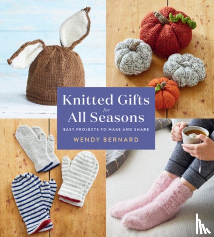 Bernard, Wendy - Knitted Gifts for All Seasons