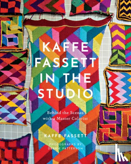 Fassett, Kaffe - Kaffe Fassett in the Studio: Behind the Scenes with a Master Colorist