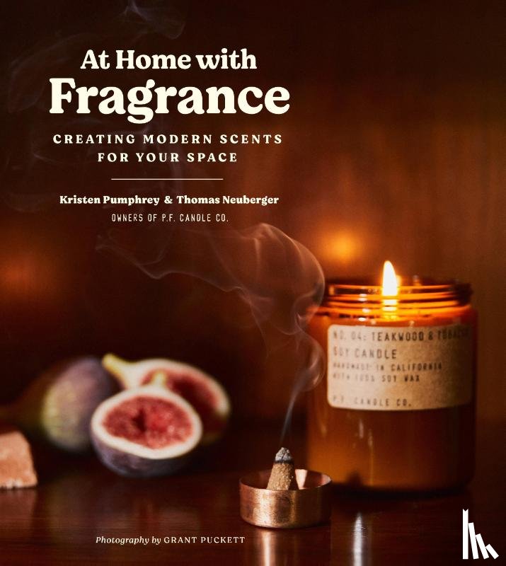 Pumphrey, Kristen, Neuberger, Tom - At Home with Fragrance: Creating Modern Scents for Your Space