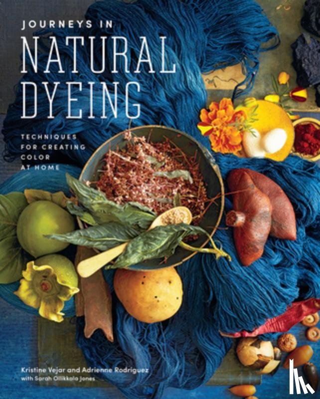 Vejar, Kristine, Rodriguez, Adrienne - Journeys in Natural Dyeing