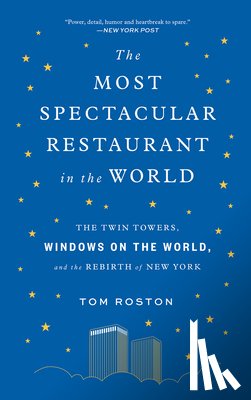 Roston, Tom - The Most Spectacular Restaurant in the World