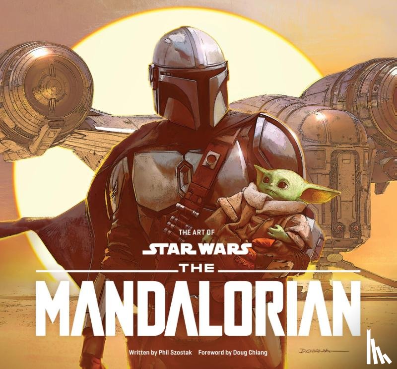 Szostak, Phil, Chiang, Doug - The Art of Star Wars: The Mandalorian (Season One)