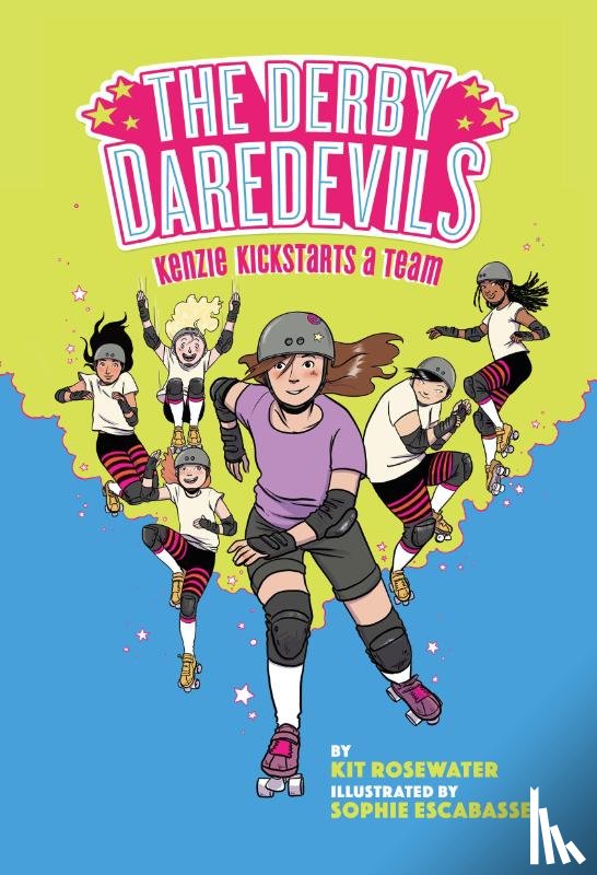 Rosewater, Kit, Escabasse, Sophie - The Derby Daredevils: Kenzie Kickstarts a Team: (The Derby Daredevils Book #1)
