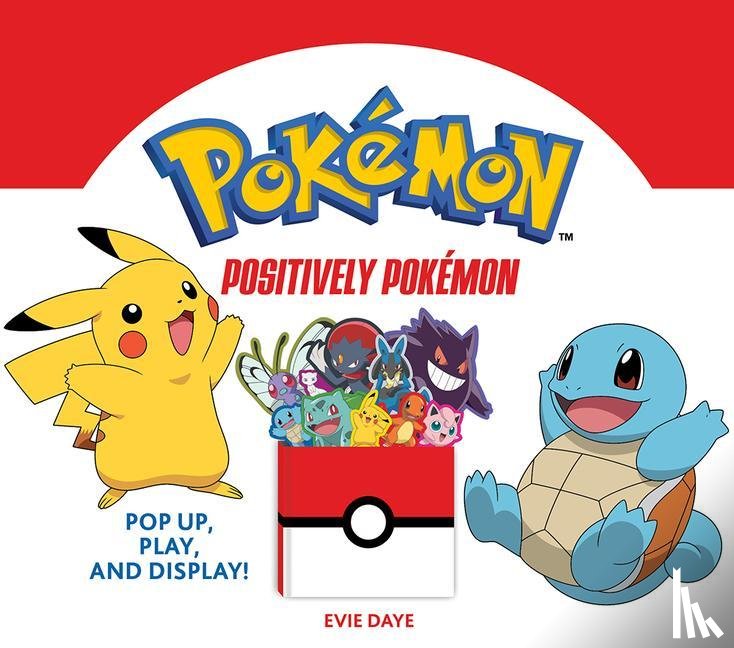 Daye, Evie - Positively Pokemon: Pop Up, Play, and Display!