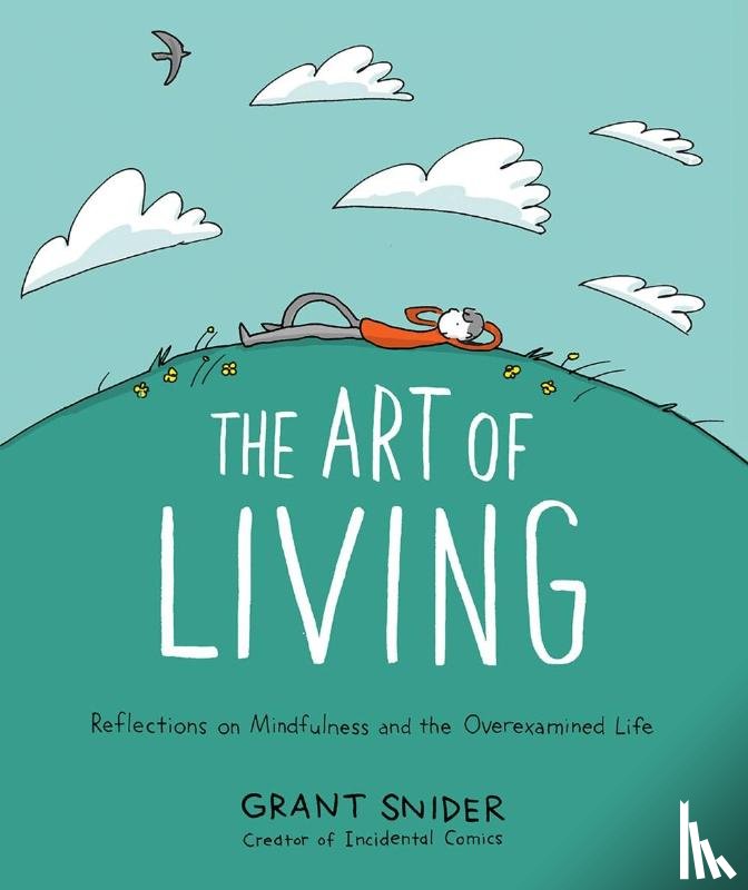 Snider, Grant - The Art of Living: Reflections on Mindfulness and the Overexamined Life