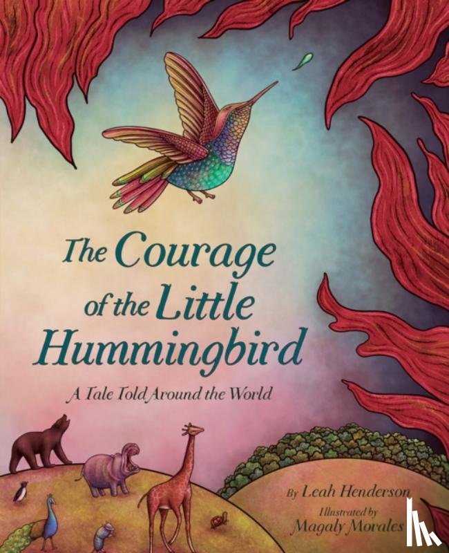Henderson, Leah - The Courage of the Little Hummingbird