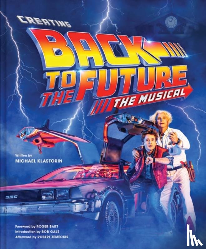 Klastorin, Michael - Creating Back to the Future: The Musical