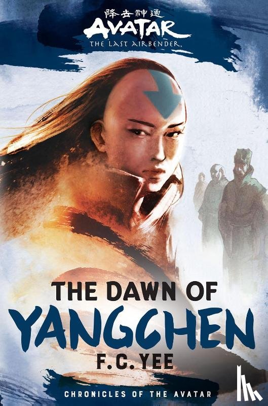 Yee, F.C. - Avatar, The Last Airbender: The Dawn of Yangchen (Chronicles of the Avatar Book 3)
