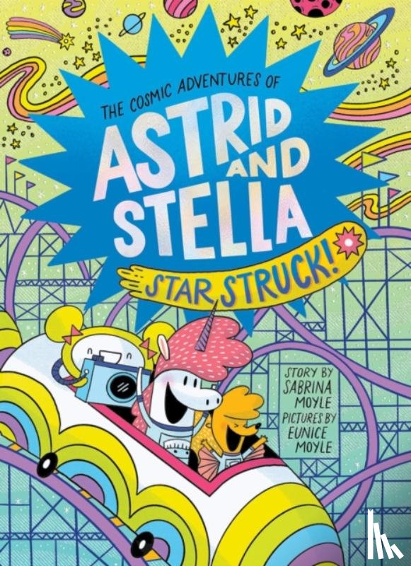Moyle, Sabrina - Star Struck! (The Cosmic Adventures of Astrid and Stella Book #2 (A Hello!Lucky Book))