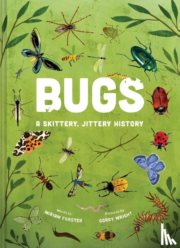 Forster, Miriam - Bugs: A Skittery, Jittery History