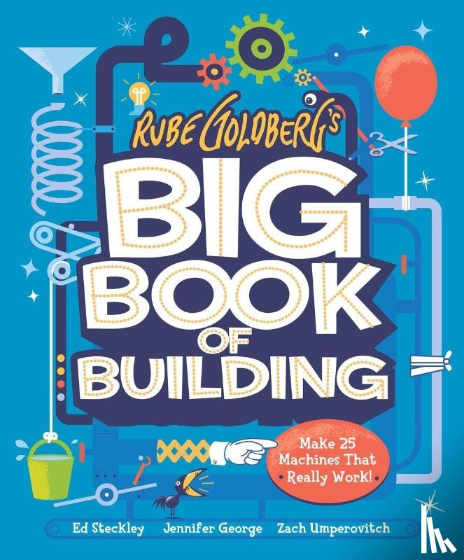 George, Jennifer, Umperovitch, Zach - Rube Goldberg's Big Book of Building