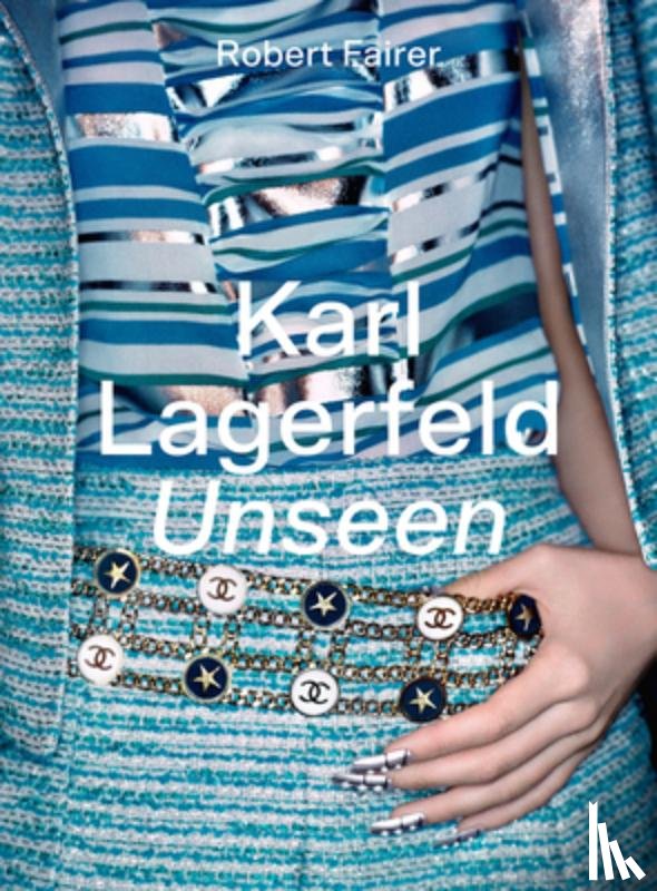 Fairer, Robert - Karl Lagerfeld Unseen: The Chanel Years