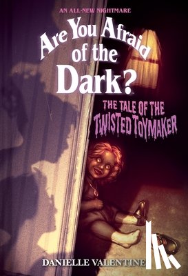 Valentine, Danielle - The Tale of the Twisted Toymaker (Are You Afraid of the Dark #2)