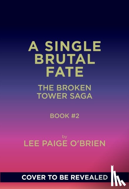 O'Brien, Lee Paige - A Single Brutal Fate (The Broken Tower Book #2)