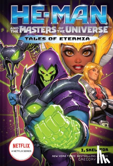 Mone, Gregory - He-Man and the Masters of the Universe: I, Skeletor (Tales of Eternia Book 2)