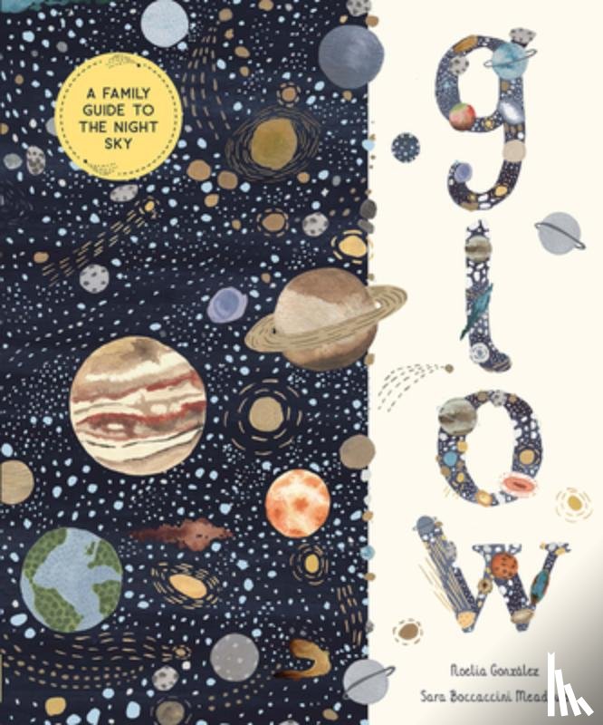 González, Noelia - Glow: A Family Guide to the Night Sky