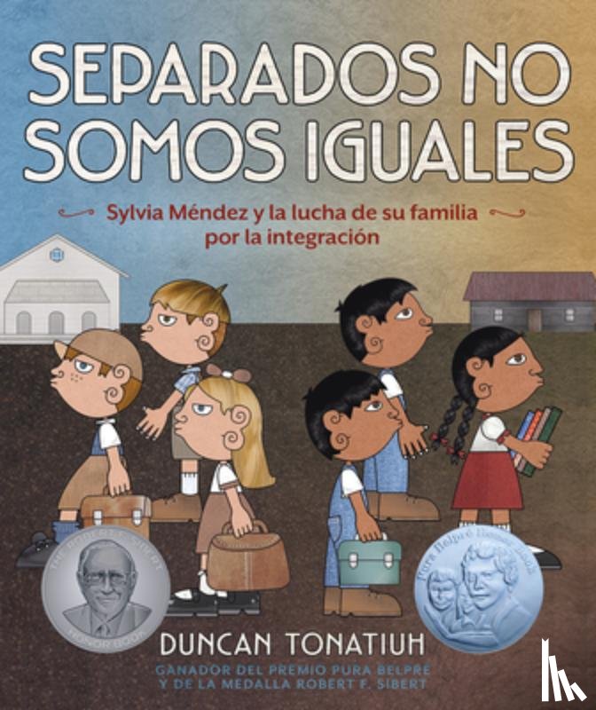 Tonatiuh, Duncan - Separados No Somos Iguales: Sylvia Méndez Y La Lucha de Su Familia Por La Integración (Separate Is Never Equal Spanish Edition)