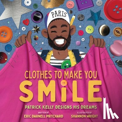 Darnell Pritchard, Eric - Clothes to Make You Smile: Patrick Kelly Designs His Dreams