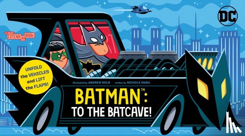 Mara, Nichole - Batman: To the Batcave! (An Abrams Extend-a-Book)