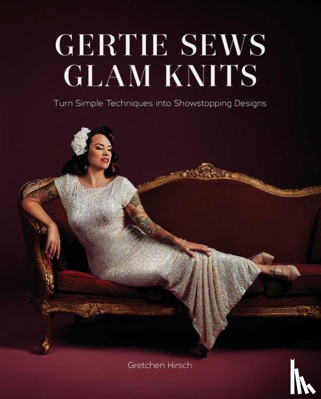 Hirsch, Gretchen - Gertie Sews Glam Knits