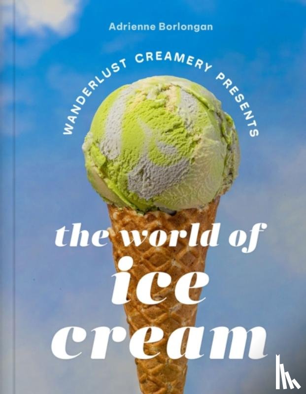 Borlongan, Adrienne - The Wanderlust Creamery Presents: The World of Ice Cream