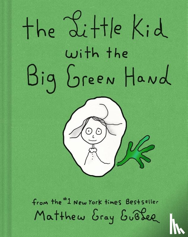 Gubler, Matthew Gray - The Little Kid With the Big Green Hand