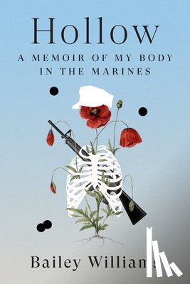 Williams, Bailey - Hollow: A Memoir of My Body in the Marines