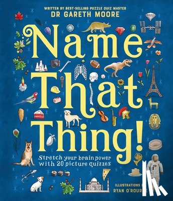Moore, Gareth - Name That Thing!: Stretch Your Brain Power with 20 Picture Quizzes