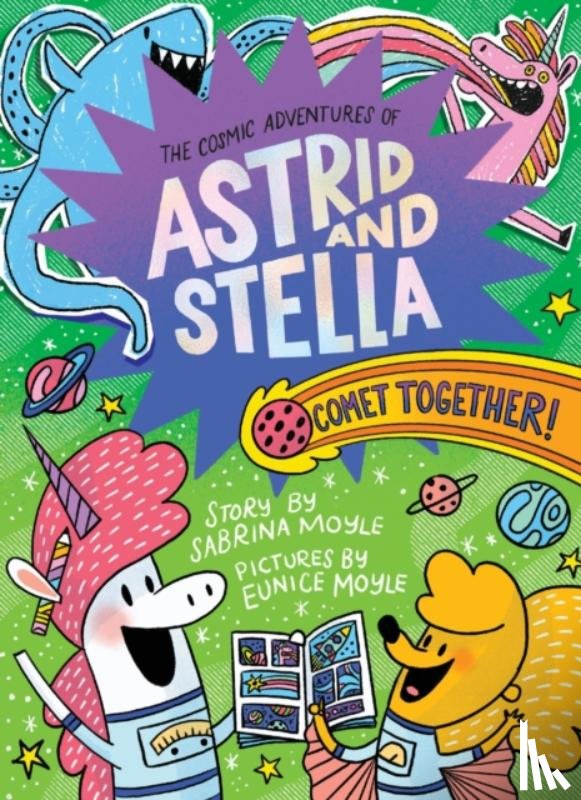 Moyle, Sabrina, Hello!Lucky - Comet Together! (The Cosmic Adventures of Astrid and Stella Book #4 (A Hello!Lucky Book))