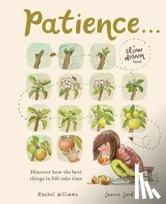 Williams, Rachel - Patience . . . (a Slow Down Book): Discover How the Best Things in Life Take Time