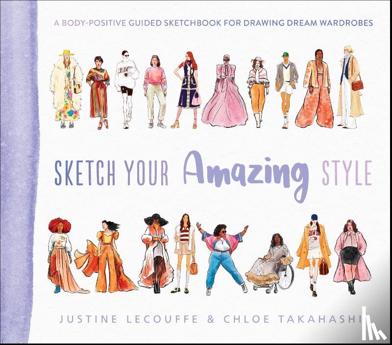 Lecouffe, Justine, Takahashi, Chloe - Sketch Your Amazing Style
