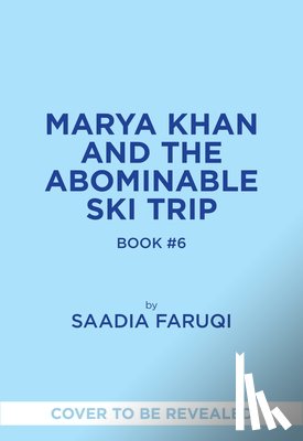 Faruqi, Saadia - Marya Khan and the Abominable Ski Trip (Marya Khan #6)
