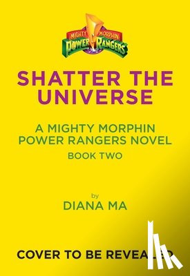 Ma, Diana - Shatter the Universe (Mighty Morphin Power Rangers Book 2)