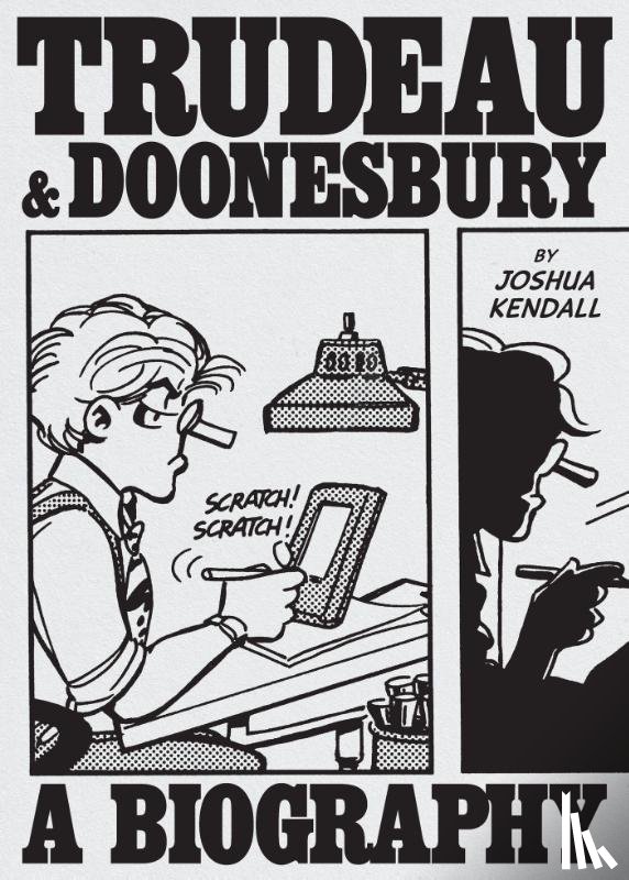 Kendall, Joshua - Trudeau & Doonesbury: A Biography