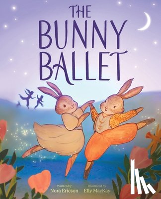 Ericson, Nora - The Bunny Ballet