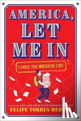 Medina, Felipe Torres - America, Let Me in: A Choose Your Immigration Story