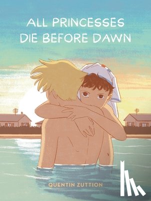 Zuttion, Quentin - All Princesses Die Before Dawn: A Graphic Novel