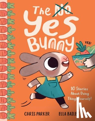 Parker, Chris - The Yes Bunny: 10 Stories about Doing Things Yourself!