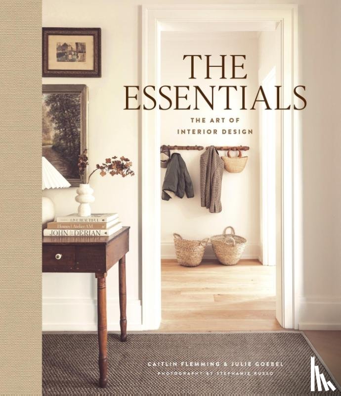 Flemming, Caitlin, Goebel, Julie - The Essentials: The Art of Interior Design