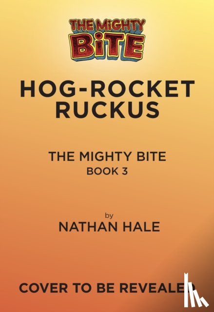 Hale, Nathan - The Mighty Bite #3: Hog-Rocket Ruckus