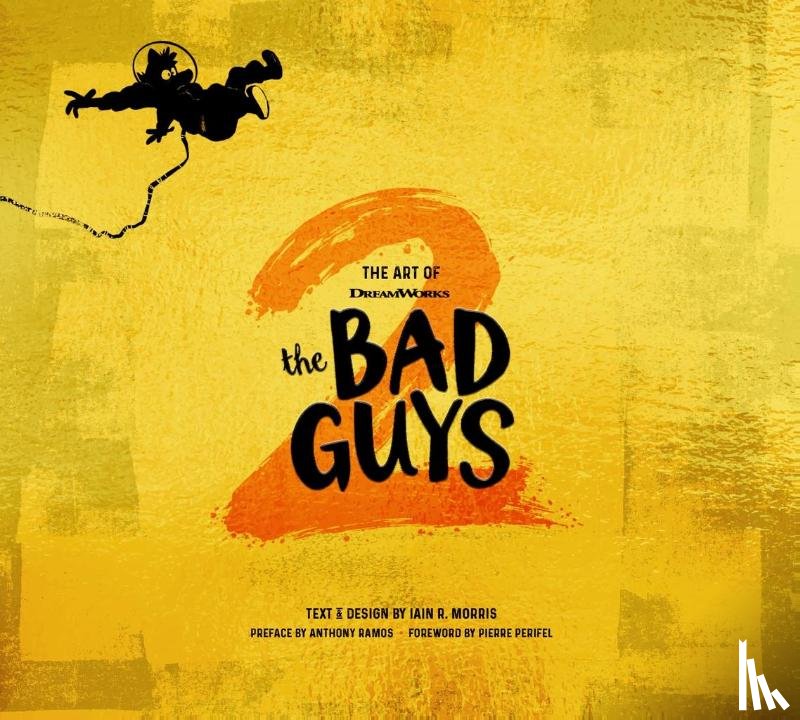 Morris, Iain R. - The Art of DreamWorks The Bad Guys 2