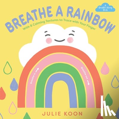 Koon, Julie - Breathe a Rainbow (An Interactive Board Book)