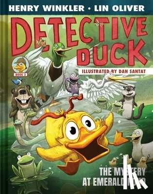 Winkler, Henry, Oliver, Lin - Detective Duck: The Mystery at Emerald Pond (Detective Duck #3)