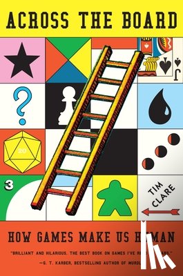 Clare, Tim - Across the Board: How Games Make Us Human