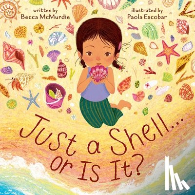 McMurdie, Becca - Just a Shell . . . or Is It? (A Point-of-View Picture Book)