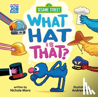 Mara, Nichole - Sesame Street: What Hat Is That? (An Abrams On the Job Book)