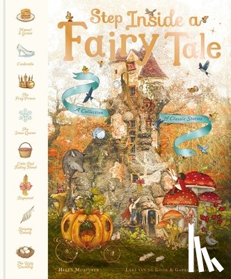Van de Goor, Lars - Step Inside a Fairy Tale: A Collection of Classic Stories