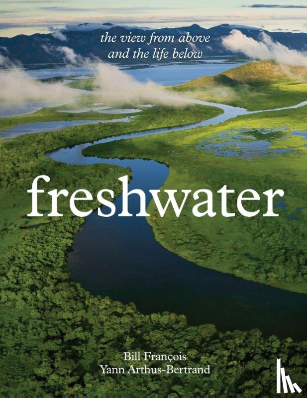 Arthus-Bertrand, Yann, Francois, Bill - Freshwater