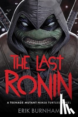 Burnham, Erik - The Last Ronin: A Teenage Mutant Ninja Turtles Novel